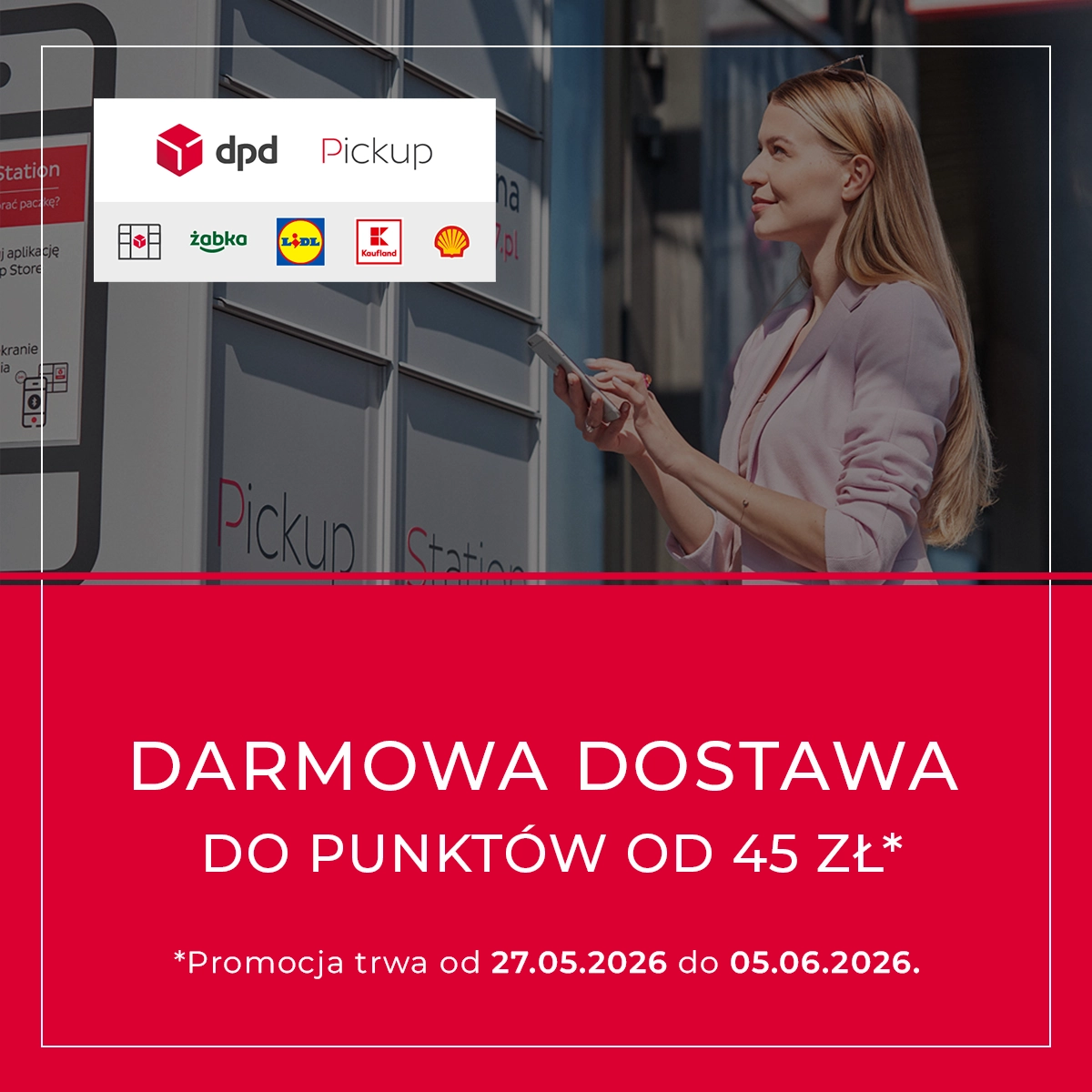 Darmowa dostawa do punktów DPD Pickup od 45 zł. Promocja trwa od 27.05.2026 do 03.06.2026